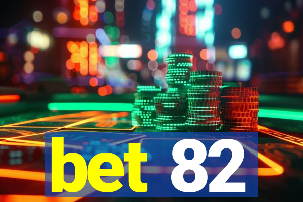 bet 82